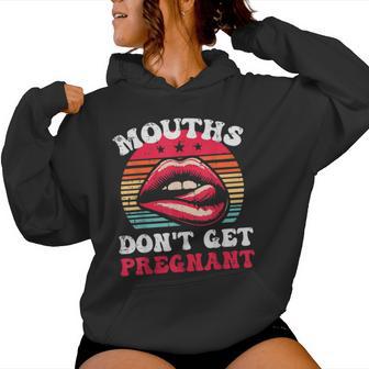 Inappropriate Mouth Dont Get Pregnant Adult Humor Joke Women Women Hoodie - Thegiftio UK