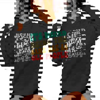 It's Weird Being The Same Age As Old People Retro Sarcastic Women Hoodie | Mazezy