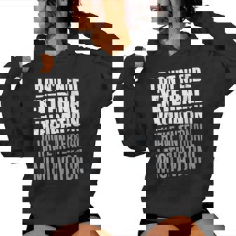 Je N'ai Pas Besoin Dealidation Externe J'ai Une Motivation Interne Sweat à capuche femme - Cadeauxyz