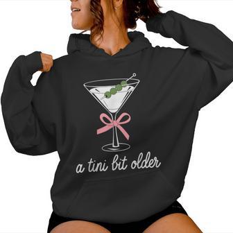 A Little Bit Older Birthday Saying Martini Drink Women Women Hoodie - Thegiftio UK