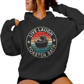 Live Laugh Toaster Bath Vintage Sarcastic Toaster Lover Women Hoodie - Thegiftio UK