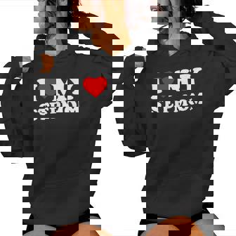 I Love Heart My Stepmom Family Step-Mom Bonus Mom Women Hoodie - Monsterry