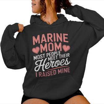 Marine Mom Most People Meet Their Heroes Women Hoodie - Thegiftio UK