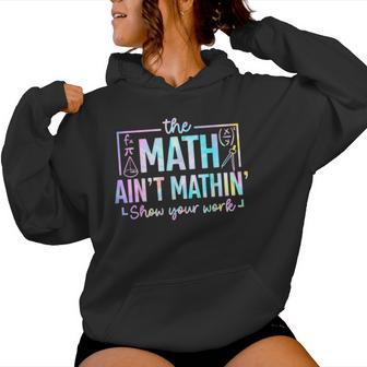 The Math Ain't Mathin Math Teacher Women Hoodie - Thegiftio UK
