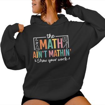 The Math Ain't Mathin Math Teacher Women Hoodie - Thegiftio UK