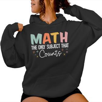 Math The Only Subject That Counts Cute Teacher Educator Women Hoodie - Thegiftio UK