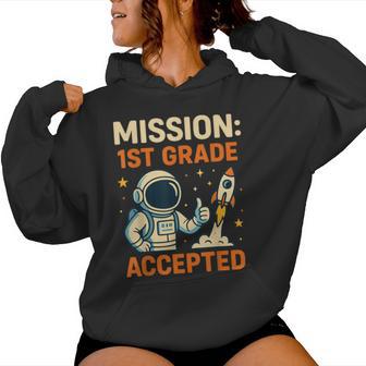 Mission First 1St Grade Accepted Astronaut Back To School Women Hoodie - Thegiftio UK