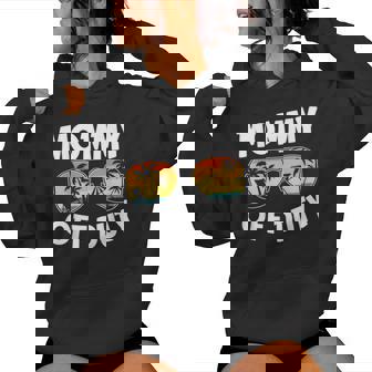 Mommy Off Duty Mom Women Hoodie - Monsterry