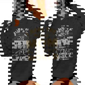 Mother's Day Saying I Have The Best Mom In The World Mama Women Hoodie | Mazezy