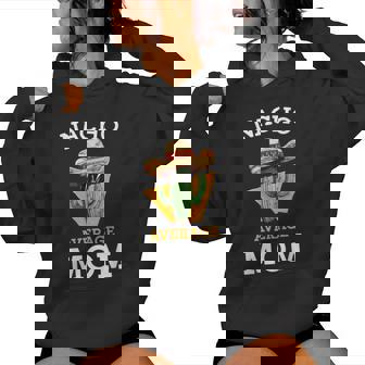 Nacho Average Mom Mexican Mother Family Cinco De Mayo Women Hoodie | Mazezy