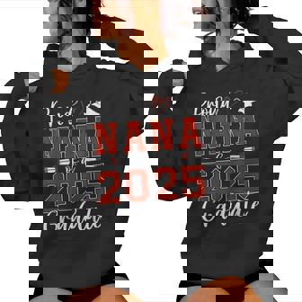 Proud Nana Of A Class Of 2025 Graduate Senior Graduation Women Hoodie - Thegiftio UK