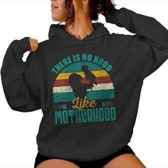 There Is No Hood Like Motherhood Mother's Day Women Hoodie - Monsterry