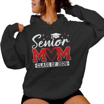 Senior Mom Class Of 2026 Proud Mom Of A 2026 Graduate Women Hoodie - Monsterry