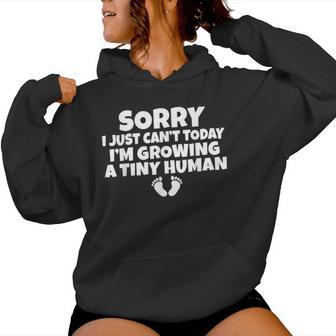 Sorry I Just Cant Today Im Growing A Tiny Human Mother Mom Women Hoodie | Mazezy