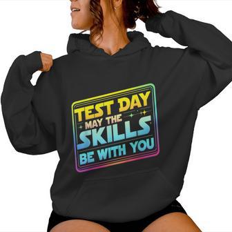 Testing Day Test Day May The Skills Be With You Teacher Women Hoodie - Thegiftio UK
