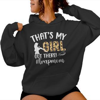 That's My Girl Trap Mom Trap Shooting Mom Trap Shooting Mama Women Hoodie - Thegiftio UK