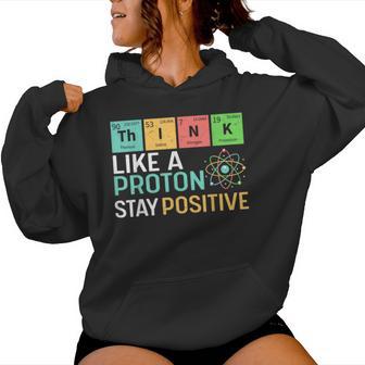 Think Like A Proton Stay Positive Science Teacher Women Hoodie - Thegiftio UK