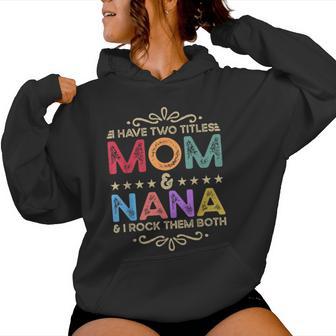 I Have Two Titles Mom And Nana Costume For Women Women Hoodie - Thegiftio UK