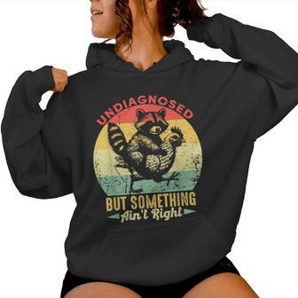 Undiagnosed But Something Ain't Right Raccoon Chicken Women Hoodie - Thegiftio UK