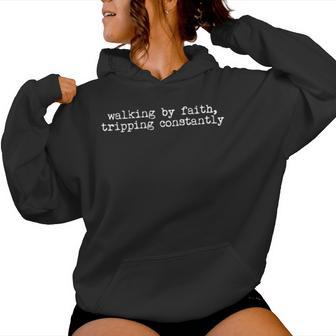 Walking By Faith Tripping Constantly Jesus Christian Quote Women Hoodie - Thegiftio UK