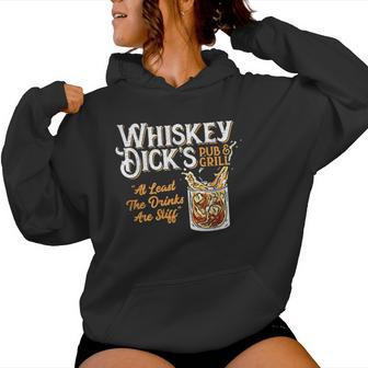 Whiskey Dick's Pub & Grill At Lest The Drinks Are Stiff Women Hoodie - Thegiftio