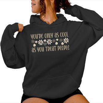You're Only As Cool As You Treat People A Kindness For Women Women Hoodie - Thegiftio UK