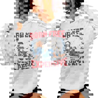 4Th Of July Born Now Expensive Humor Free Women Women Hoodie - Thegiftio UK