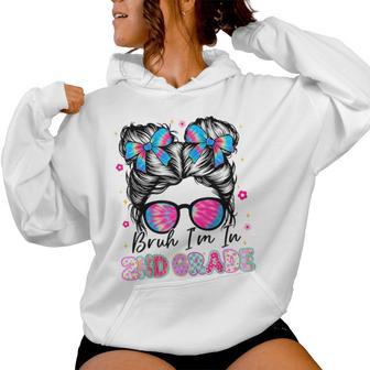 Bruh Im In 2Nd Grade Messy Bun First Day Of School Girls Women Hoodie - Thegiftio UK