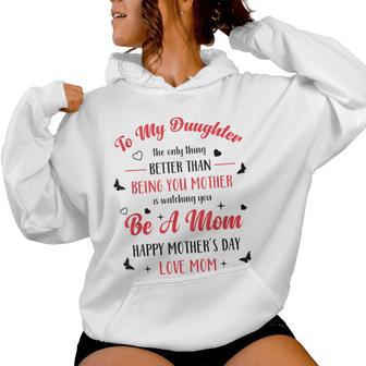 To My Daughter Better Than Being Your Mother Is Watching You Women Hoodie - Thegiftio UK
