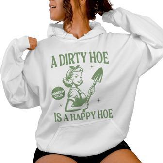 A Dirty Hoe Is A Happy Hoe Gardening Plant Lover Women Women Hoodie - Thegiftio UK
