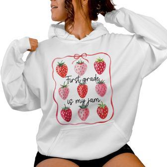 First Grade Is My Jam Strawberry 1St Grade Back To School Women Hoodie - Thegiftio UK