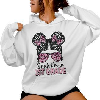 First Grade Messy Bun Bruh I'm In 1St Grade Girls Students Women Hoodie - Thegiftio UK
