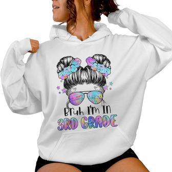 Girls Bruh I'm In 3Rd Grade First Day Of School Third Grade Women Hoodie - Thegiftio UK