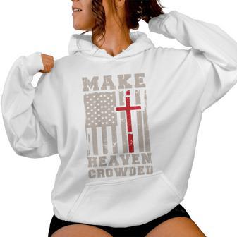 Make Heaven Crowded Christian Patriotic Cross American Flag Women Hoodie - Thegiftio UK