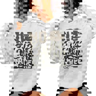 No Coffee No Workee 面白いコーヒー愛好家 レディースパーカー - Kawaiitshirt