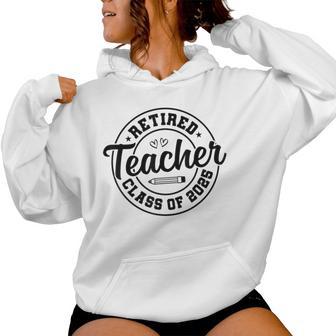 Retired Teacher Class Of 2025 Teacher Retirement Women Hoodie - Thegiftio UK