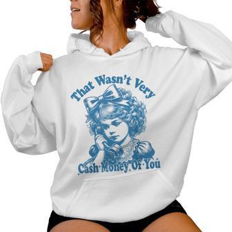 Retro That Wasn't Very Cash Money Of You Cute Girl Costume Women Hoodie - Thegiftio UK