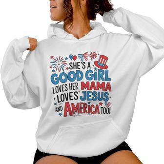 She's A Good Girl Loves Her Mama Jesus America Too Patriotic Women Hoodie - Thegiftio UK