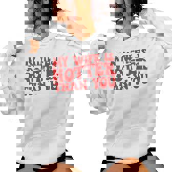 My Wife Is Hotter Than You Sarcastic Saying On Back Women Hoodie - Thegiftio UK