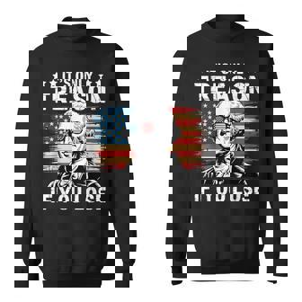4Th Of July George Washington It's Only Treason If You Lose Sweatshirt | Mazezy