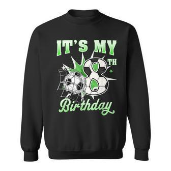 8 Year Old It's My 8Th Birthday Soccer Ball For Boys Sweatshirt - Thegiftio
