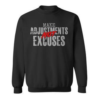 Make Adjustments Not Excuses Motivational Quote Sweatshirt - Monsterry