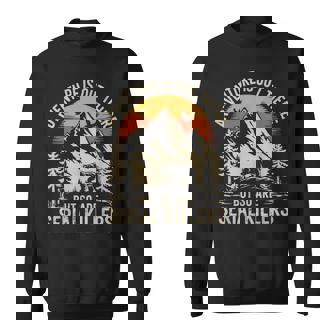 Adventure Is Out There But So Are Serial Killers Sweatshirt - Thegiftio UK