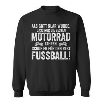 Als Gott Klar Wurde Dass Nur Die Besten Motorrad Fahren Sweatshirt - Geschenkecke