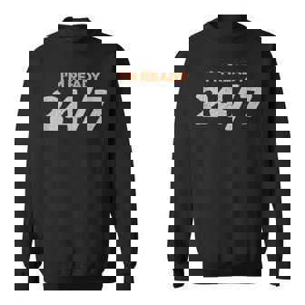 I Am Ready 247 おもしろミーム スウェットシャツ - Kawaiitshirt