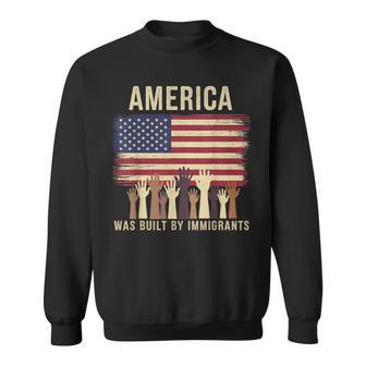 America Was Built By Immigrants Diversity Immigration Rights Sweatshirt - Thegiftio UK