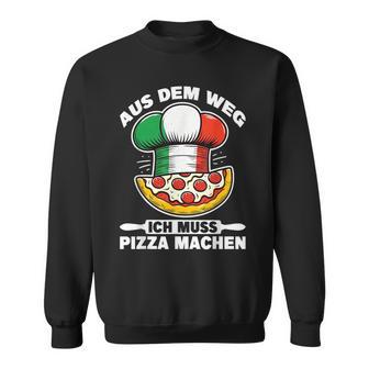 Aus Dem Weg Ich Muss Pizza Machen Pizza Pizzamacher Lustig Sweatshirt - Geschenkecke