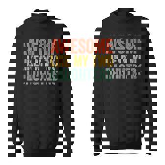 Awesome Like My Two Daughters Dad Fathers Day Sweatshirt - Thegiftio