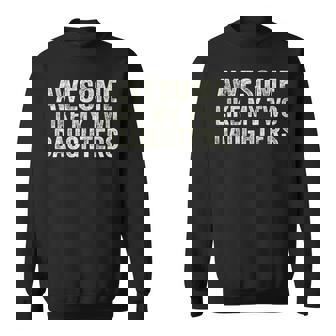 Awesome Like My Two Daughters Fathers Day Dad 2024 Sweatshirt - Thegiftio
