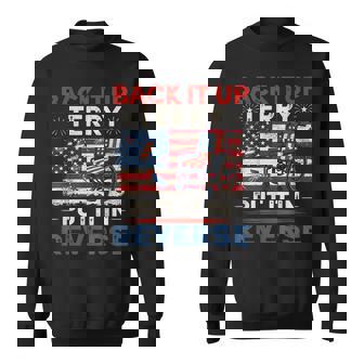 Back It Up Terry Put It In Reverse 4Th Of July Sweatshirt | Mazezy